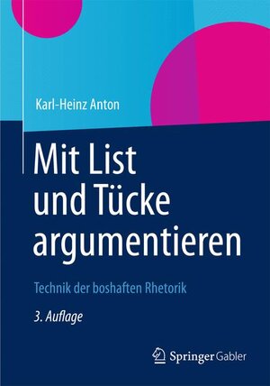 Buchcover Mit List und Tücke argumentieren | Karl-Heinz Anton | EAN 9783834943118 | ISBN 3-8349-4311-8 | ISBN 978-3-8349-4311-8