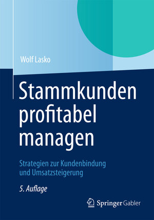 Buchcover Stammkunden profitabel managen | Wolf Lasko | EAN 9783834943576 | ISBN 3-8349-4357-6 | ISBN 978-3-8349-4357-6