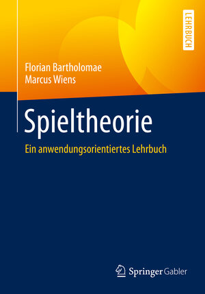 Buchcover Spieltheorie | Florian Bartholomae | EAN 9783834944207 | ISBN 3-8349-4420-3 | ISBN 978-3-8349-4420-7