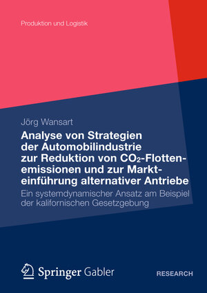 Buchcover Analyse von Strategien der Automobilindustrie zur Reduktion von CO2-Flottenemissionen und zur Markteinführung alternativer Antriebe | Jörg Wansart | EAN 9783834944986 | ISBN 3-8349-4498-X | ISBN 978-3-8349-4498-6