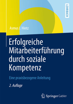 Buchcover Erfolgreiche Mitarbeiterführung durch soziale Kompetenz | Asmus J. Hintz | EAN 9783834945457 | ISBN 3-8349-4545-5 | ISBN 978-3-8349-4545-7