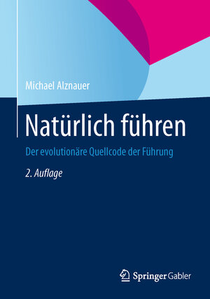 Buchcover Natürlich führen | Michael Alznauer | EAN 9783834945655 | ISBN 3-8349-4565-X | ISBN 978-3-8349-4565-5