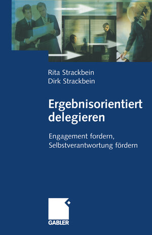 Buchcover Ergebnisorientiert delegieren | Dirk und Rita Strackbein | EAN 9783834946393 | ISBN 3-8349-4639-7 | ISBN 978-3-8349-4639-3