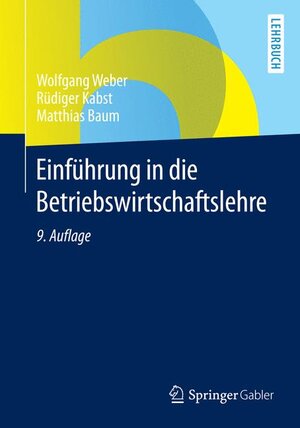 Buchcover Einführung in die Betriebswirtschaftslehre | Wolfgang Weber | EAN 9783834946768 | ISBN 3-8349-4676-1 | ISBN 978-3-8349-4676-8