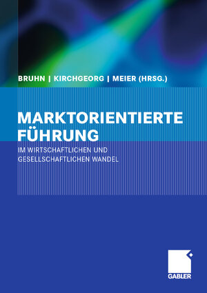 Buchcover Marktorientierte Führung im wirtschaftlichen und gesellschaftlichen Wandel  | EAN 9783834947512 | ISBN 3-8349-4751-2 | ISBN 978-3-8349-4751-2