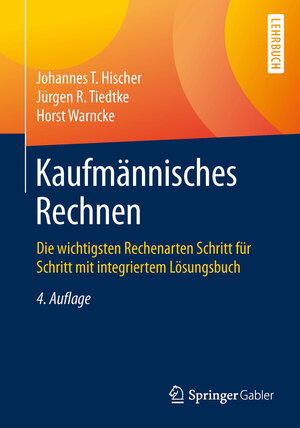 Buchcover Kaufmännisches Rechnen | Johannes Hischer | EAN 9783834947680 | ISBN 3-8349-4768-7 | ISBN 978-3-8349-4768-0