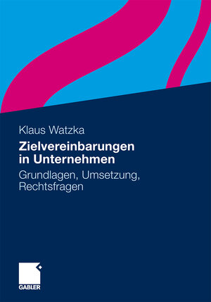 Buchcover Zielvereinbarungen in Unternehmen | Klaus Watzka | EAN 9783834965738 | ISBN 3-8349-6573-1 | ISBN 978-3-8349-6573-8