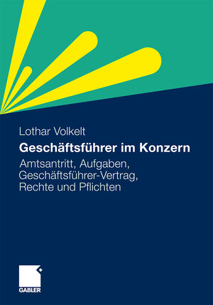 Buchcover Geschäftsführer im Konzern | Lothar Volkelt | EAN 9783834965769 | ISBN 3-8349-6576-6 | ISBN 978-3-8349-6576-9