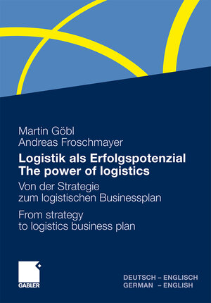 Buchcover Logistik als Erfolgspotenzial - The power of logistics | Martin Göbl | EAN 9783834966605 | ISBN 3-8349-6660-6 | ISBN 978-3-8349-6660-5