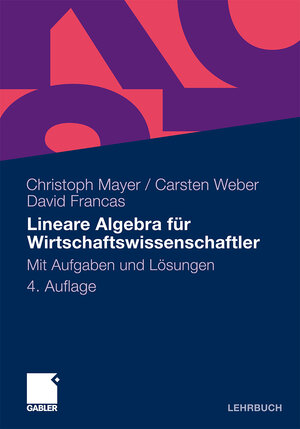 Buchcover Lineare Algebra für Wirtschaftswissenschaftler | Christoph Mayer | EAN 9783834967275 | ISBN 3-8349-6727-0 | ISBN 978-3-8349-6727-5