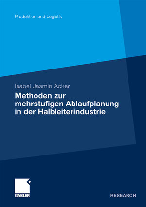 Buchcover Methoden der mehrstufigen Ablaufplanung in der Halbleiterindustrie | Isabel Jasmin Acker | EAN 9783834967312 | ISBN 3-8349-6731-9 | ISBN 978-3-8349-6731-2