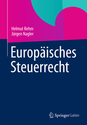 Buchcover Europäisches Steuerrecht | Helmut Rehm | EAN 9783834968289 | ISBN 3-8349-6828-5 | ISBN 978-3-8349-6828-9