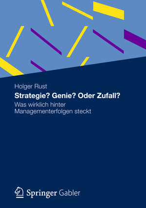 Buchcover Strategie? Genie? Oder Zufall? | Holger Rust | EAN 9783834969224 | ISBN 3-8349-6922-2 | ISBN 978-3-8349-6922-4