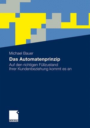 Buchcover Das Automatenprinzip | Michael Bauer | EAN 9783834969668 | ISBN 3-8349-6966-4 | ISBN 978-3-8349-6966-8