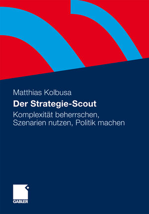 Buchcover Der Strategie-Scout | Matthias Kolbusa | EAN 9783834969804 | ISBN 3-8349-6980-X | ISBN 978-3-8349-6980-4