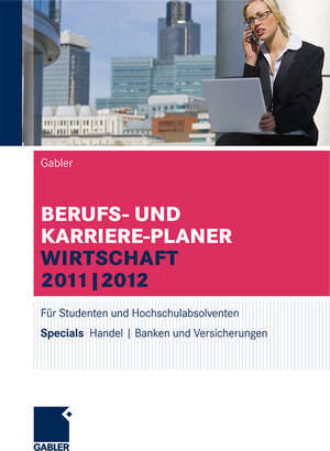 Buchcover Berufs- und Karriere-Planer Wirtschaft 2011 | 2012  | EAN 9783834971319 | ISBN 3-8349-7131-6 | ISBN 978-3-8349-7131-9