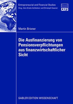 Buchcover Die Ausfinanzierung von Pensionsverpflichtungen aus finanzwirtschaftlicher Sicht | Martin Brixner | EAN 9783834980281 | ISBN 3-8349-8028-5 | ISBN 978-3-8349-8028-1