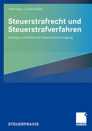 Buchcover Steuerstrafrecht und Steuerstrafverfahren | Peter Haas | EAN 9783834980816 | ISBN 3-8349-8081-1 | ISBN 978-3-8349-8081-6