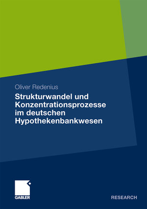 Buchcover Strukturwandel und Konzentrationsprozesse im deutschen Hypothekenbankwesen | Oliver Redenius | EAN 9783834984371 | ISBN 3-8349-8437-X | ISBN 978-3-8349-8437-1