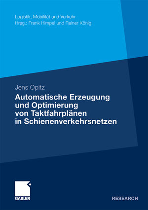Buchcover Automatische Erzeugung und Optimierung von Taktfahrplänen in Schienenverkehrsnetzen | Jens Opitz | EAN 9783834984661 | ISBN 3-8349-8466-3 | ISBN 978-3-8349-8466-1