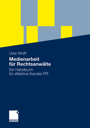 Buchcover Medienarbeit für Rechtsanwälte | Uwe Wolff | EAN 9783834985668 | ISBN 3-8349-8566-X | ISBN 978-3-8349-8566-8