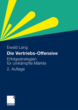 Buchcover Die Vertriebs-Offensive | Dr. Ewald Lang | EAN 9783834987044 | ISBN 3-8349-8704-2 | ISBN 978-3-8349-8704-4