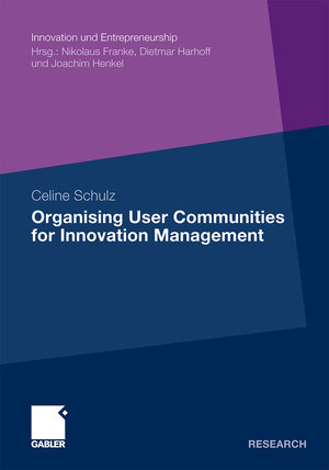 Buchcover Organising User Communities for Innovation Management | Celine Schulz | EAN 9783834987112 | ISBN 3-8349-8711-5 | ISBN 978-3-8349-8711-2