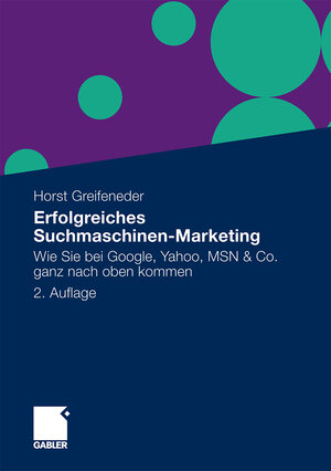 Buchcover Erfolgreiches Suchmaschinen-Marketing | Horst Greifeneder | EAN 9783834988201 | ISBN 3-8349-8820-0 | ISBN 978-3-8349-8820-1