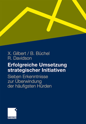 Buchcover Erfolgreiche Umsetzung strategischer Initiativen | Xavier Gilbert | EAN 9783834988263 | ISBN 3-8349-8826-X | ISBN 978-3-8349-8826-3