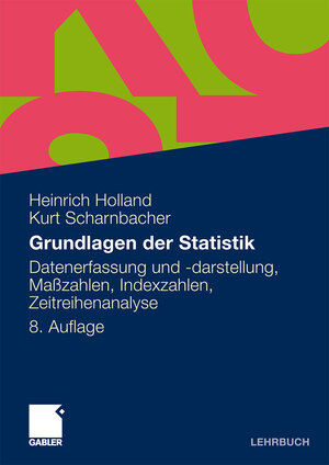 Buchcover Grundlagen der Statistik | Heinrich Holland | EAN 9783834989994 | ISBN 3-8349-8999-1 | ISBN 978-3-8349-8999-4