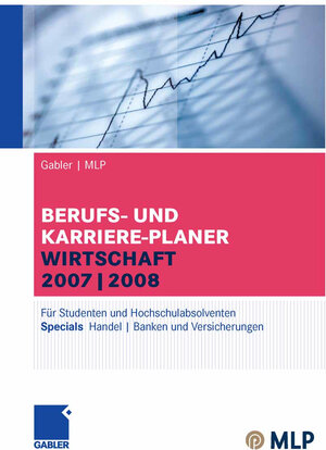 Buchcover Gabler / MLP Berufs- und Karriere-Planer Wirtschaft 2007/2008  | EAN 9783834990044 | ISBN 3-8349-9004-3 | ISBN 978-3-8349-9004-4
