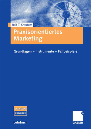 Buchcover Praxisorientiertes Marketing | Ralf T. Kreutzer | EAN 9783834991638 | ISBN 3-8349-9163-5 | ISBN 978-3-8349-9163-8