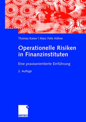 Buchcover Operationelle Risiken in Finanzinstituten | Thomas Kaiser | EAN 9783834993328 | ISBN 3-8349-9332-8 | ISBN 978-3-8349-9332-8
