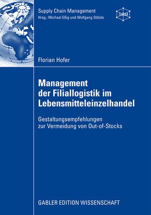 Buchcover Management der Filiallogistik im Lebensmitteleinzelhandel | Florian Hofer | EAN 9783834994011 | ISBN 3-8349-9401-4 | ISBN 978-3-8349-9401-1