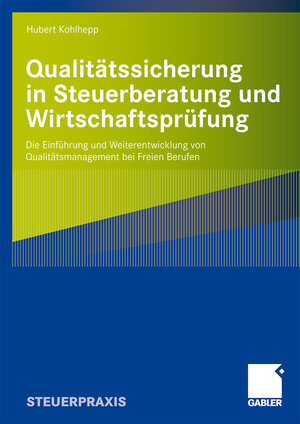 Buchcover Qualitätssicherung in Steuerberatung und Wirtschaftsprüfung | Hubert Kohlhepp | EAN 9783834994066 | ISBN 3-8349-9406-5 | ISBN 978-3-8349-9406-6