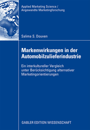 Buchcover Markenwirkungen in der Automobilzulieferindustrie | Salima S. Douven | EAN 9783834994196 | ISBN 3-8349-9419-7 | ISBN 978-3-8349-9419-6