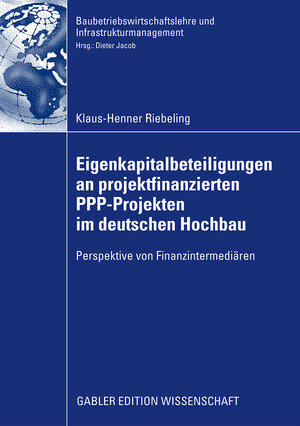 Buchcover Eigenkapitalbeteiligungen an projektfinanzierten PPP-Projekten im deutschen Hochbau | Klaus-Henner Riebeling | EAN 9783834994325 | ISBN 3-8349-9432-4 | ISBN 978-3-8349-9432-5
