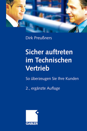Buchcover Sicher auftreten im Technischen Vertrieb | Dirk Preußners | EAN 9783834994462 | ISBN 3-8349-9446-4 | ISBN 978-3-8349-9446-2