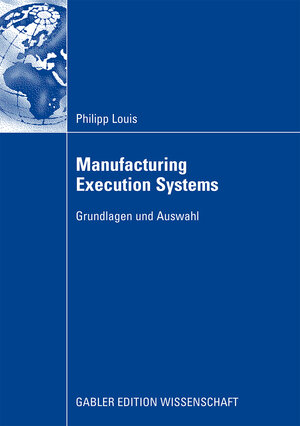 Buchcover Manufacturing Execution Systems | Philipp Louis | EAN 9783834994585 | ISBN 3-8349-9458-8 | ISBN 978-3-8349-9458-5