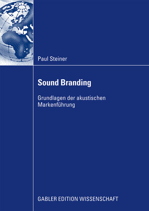 Buchcover Sound Branding | Paul Steiner | EAN 9783834994608 | ISBN 3-8349-9460-X | ISBN 978-3-8349-9460-8