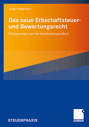 Buchcover Das neue Erbschaftsteuer- und Bewertungsrecht | Jürgen Hegemann | EAN 9783834995087 | ISBN 3-8349-9508-8 | ISBN 978-3-8349-9508-7