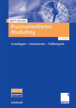 Buchcover Praxisorientiertes Marketing | Ralf T. Kreutzer | EAN 9783834996060 | ISBN 3-8349-9606-8 | ISBN 978-3-8349-9606-0