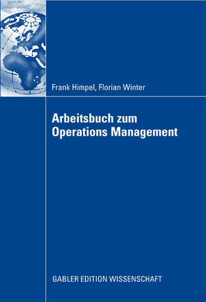 Buchcover Arbeitsbuch zum Operations Management | Frank Himpel | EAN 9783834996480 | ISBN 3-8349-9648-3 | ISBN 978-3-8349-9648-0