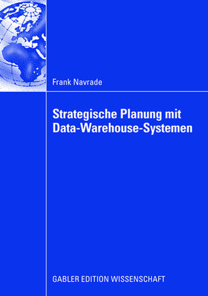 Buchcover Strategische Planung mit Data-Warehouse-Systemen | Frank Navrade | EAN 9783834997623 | ISBN 3-8349-9762-5 | ISBN 978-3-8349-9762-3