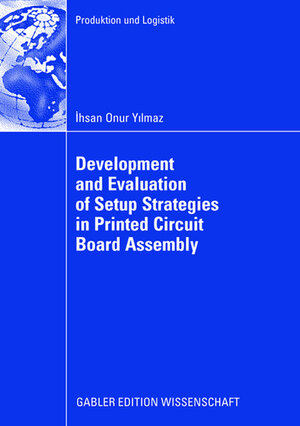 Buchcover Development and Evaluation of Setup Strategies in Printed Circuit Board Assembly | Ihsan Onur Yilmaz | EAN 9783834998729 | ISBN 3-8349-9872-9 | ISBN 978-3-8349-9872-9