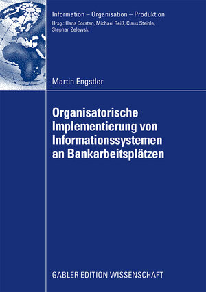 Buchcover Oganisatorische Implementierung von Informationssystemen an Bankarbeitsplätzen | Martin Engstler | EAN 9783834999818 | ISBN 3-8349-9981-4 | ISBN 978-3-8349-9981-8