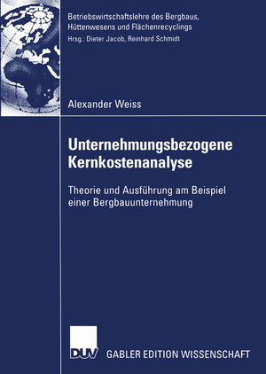 Buchcover Unternehmungsbezogene Kernkostenanalyse | Alexander Weiss | EAN 9783835000988 | ISBN 3-8350-0098-5 | ISBN 978-3-8350-0098-8