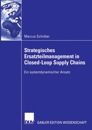 Strategisches Ersatzteilmanagement in Closed-Loop Supply Chains: Ein systemdynamischer Ansatz (German Edition)