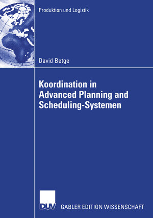 Buchcover Koordination in Advanced Planning and Scheduling-Systemen | David Betge | EAN 9783835001992 | ISBN 3-8350-0199-X | ISBN 978-3-8350-0199-2