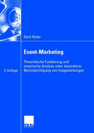 Event-Marketing: Theoretische Fundierung und empirische Analyse unter besonderer Berücksichtigung von Imagewirkungen